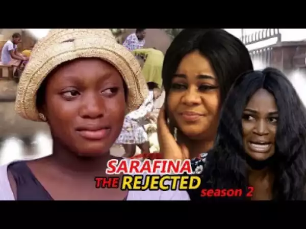 Video: Sarafina (The Rejected) Season 2 - 2018 Latest Nigerian Nollywood Movie
